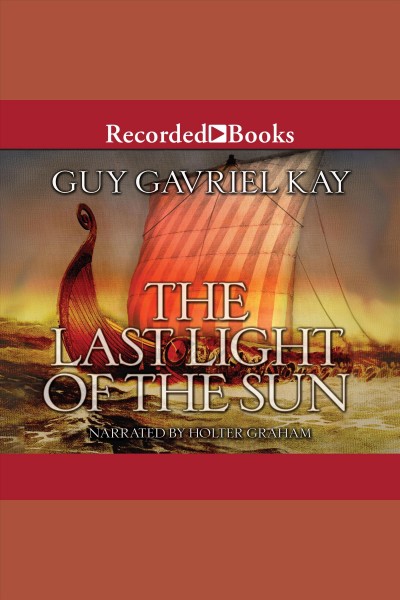 The last light of the sun [electronic resource]. Guy Gavriel Kay.