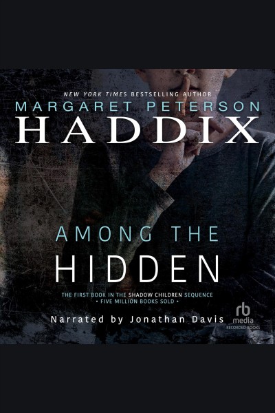 Among the hidden [electronic resource] : Shadow Children Series, Book 1. Margaret Peterson Haddix.