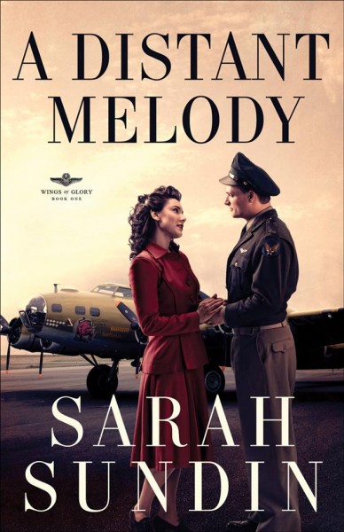 A distant melody [electronic resource] : Wings of Glory Series, Book 1. Sarah Sundin.