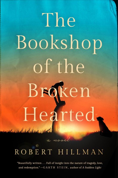 The bookshop of the broken hearted : a novel / Robert Hillman.