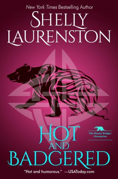 Hot and badgered [electronic resource]. Shelly Laurenston.