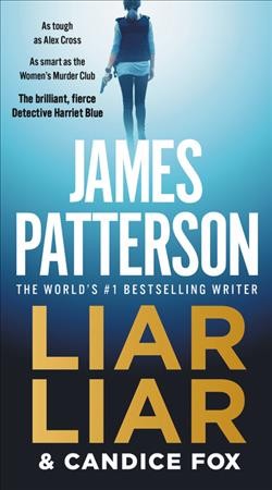 Liar liar [electronic resource] : Detective Harriet Blue Series, Book 3. James Patterson.