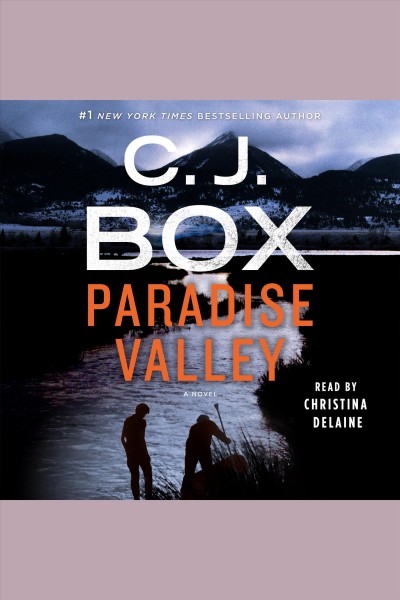Paradise valley [electronic resource] : Highway Quartet, Book 4. C. J Box.