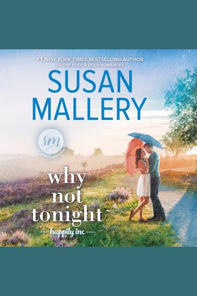 Why not tonight [electronic resource]. Susan Mallery.