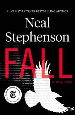 Fall, or, Dodge in hell : a novel / Neal Stephenson.