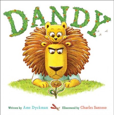 Dandy / written by Ame Dyckman ; illustrated by Charles Santoso.