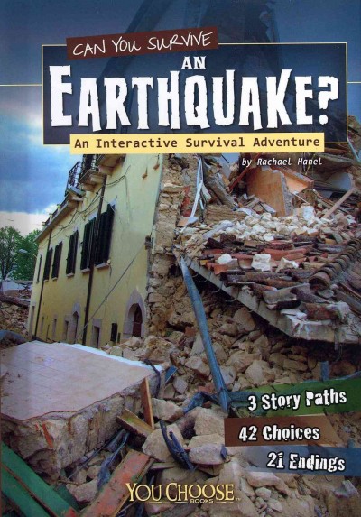 Can you survive an earthquake? : an interactive survival adventure / by Rachael Hanel.
