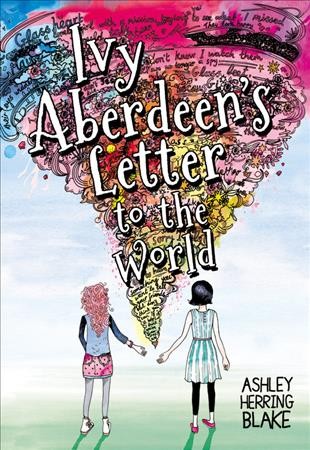 Ivy Aberdeen's letter to the world / written by Ashley Herring Blake.