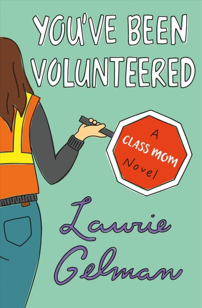 You've been volunteered / Laurie Gelman.
