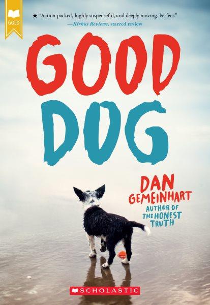 Good dog / Dan Gemeinhart.