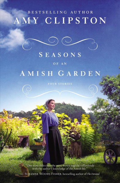 Seasons of an Amish garden : four stories / Amy Clipston.
