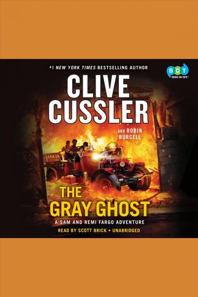 The gray ghost [electronic resource] : Fargo Adventures Series, Book 10. Clive Cussler.