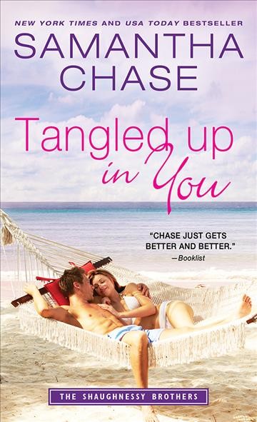 Tangled up in you [electronic resource] : The Shaughnessy Brothers Series, Book 7. Samantha Chase.