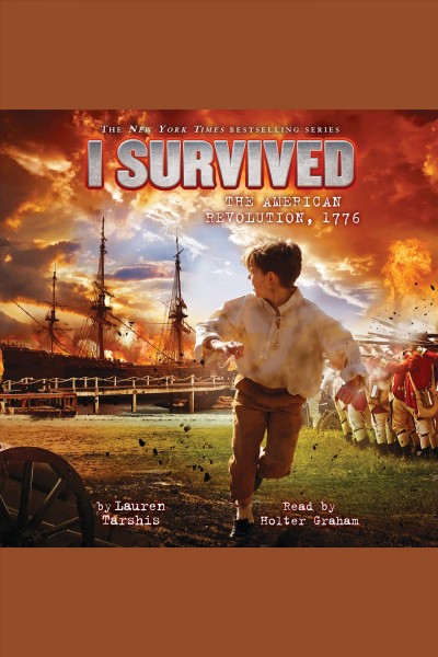 I survived the american revolution, 1776 [electronic resource] : I Survived Series, Book 15. Lauren Tarshis.