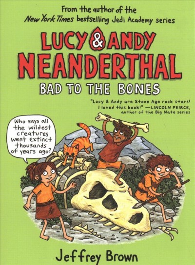Lucy & Andy Neanderthal. [3], Bad to the bones / Jeffrey Brown.