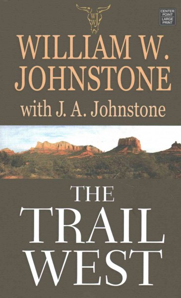 The trail west / William W. Johnstone with J. A. Johnstone.