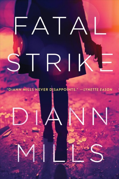 Fatal strike [electronic resource]. DiAnn Mills.