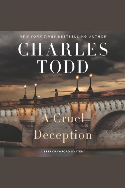 A cruel deception [electronic resource] : Bess crawford series, book 11. Charles Todd.