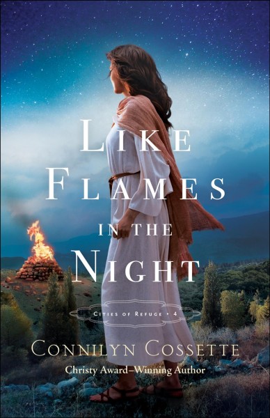 Like flames in the night [electronic resource] : Cities of refuge series, book 4. Connilyn Cossette.
