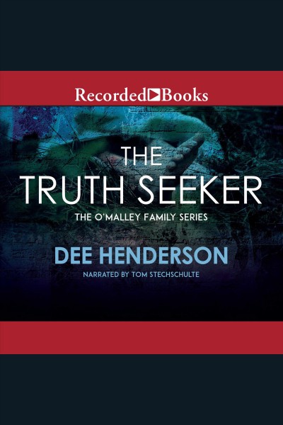 The truth seeker [electronic resource] : O'malley series, book 3. Dee Henderson.