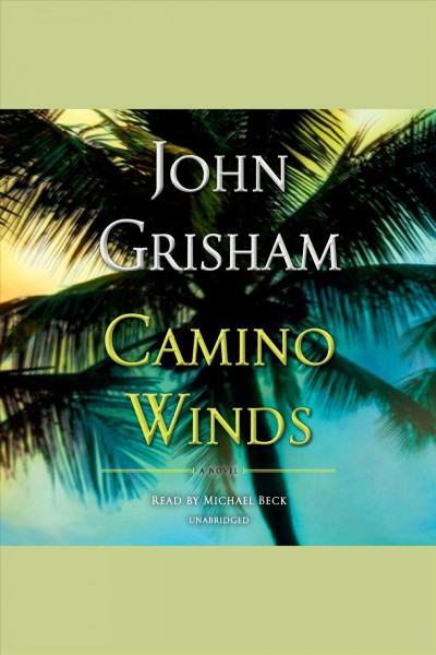 Camino winds [electronic resource]. John Grisham.