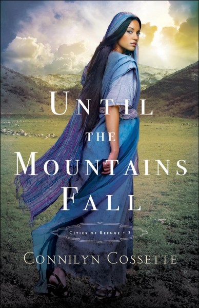 Until the mountains fall [electronic resource] : Cities of refuge series, book 3. Connilyn Cossette.