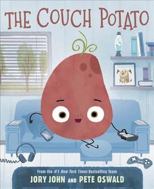 The couch potato / written by Jory John ; illustrated by Pete Oswald.