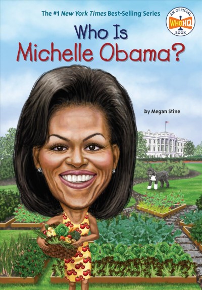 Who is Michelle Obama? / by Megan Stine ; illustrated by John O'Brien.