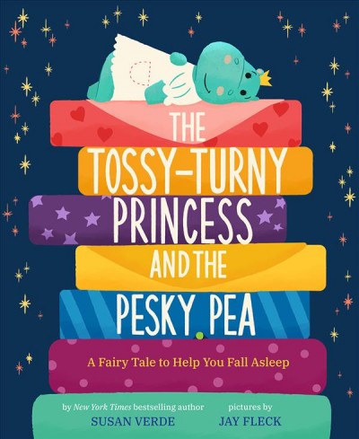 The tossy-turny princess and the pesky pea : a fairy tale to help you fall asleep / words by Susan Verde ; pictures by Jay Fleck.
