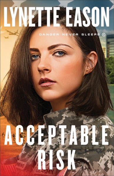 Acceptable risk [electronic resource] : Danger never sleeps series, book 2. Lynette Eason.