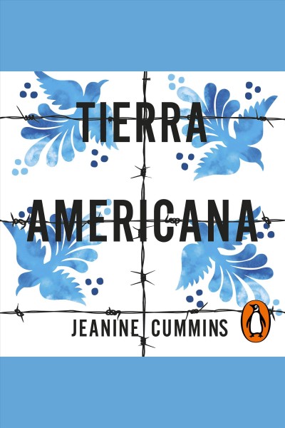Tierra americana [electronic resource] : American dirt. Jeanine Cummins.