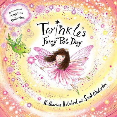 Twinkle's fairy pet day / Katharine Holabird and Sarah Warburton.