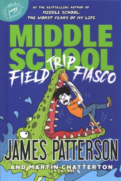 Field trip fiasco / James Patterson and Martin Chatterton ; illustrated by Anthony Lewis.