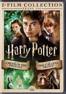 Harry Potter and the order of the Phoenix [DVD videorecording]; Harry Potter and the Half-Blood Prince / Warner Bros. Pictures.