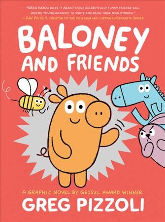 Baloney and friends. volume 1 / Greg Pizzoli.