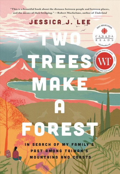 Two trees make a forest : in search of my family's past among Taiwan's mountains and coasts / Jessica J. Lee.