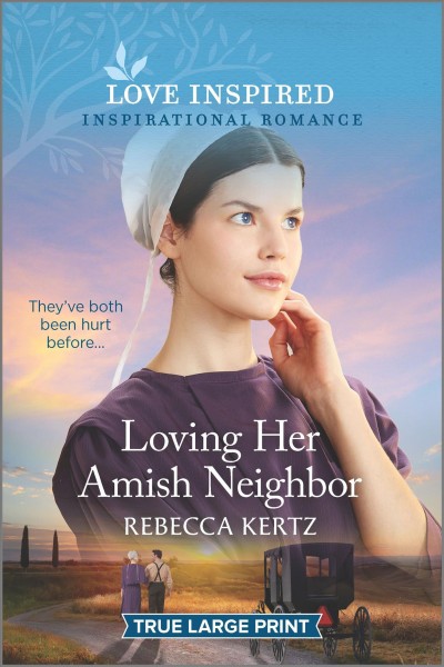 Loving her Amish neighbor [large print] / Rebecca Kertz.