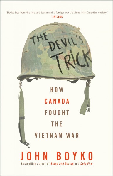 The devil's trick : how Canada fought the Vietnam War / John Boyko.