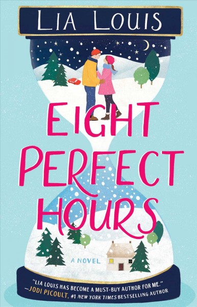 Eight perfect hours : a novel / Lia Louis.