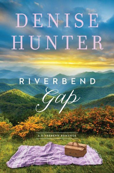 Riverbend Gap / Denise Hunter.