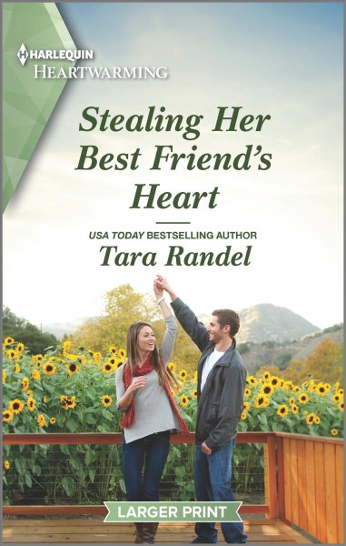 Stealing her best friend's heart / Tara Randel.