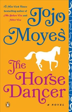 The horse dancer / Jojo Moyes.