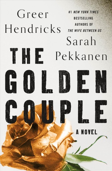 The golden couple : a novel / Greer Hendricks and Sarah Pekkanen.