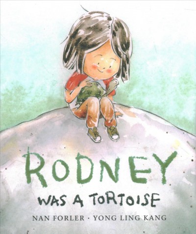 Rodney was a tortoise / written by Nan Forler ; illustrated by Yong Ling Kang.