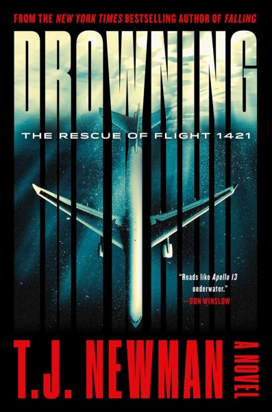 Drowning : the rescue of flight 1421 : a novel / T. J. Newman.
