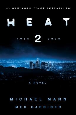 Heat 2 : a novel / Michael Mann + Meg Gardiner.