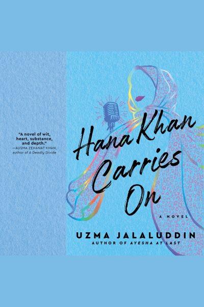 Hana khan carries on [electronic resource] : A novel. Uzma Jalaluddin.