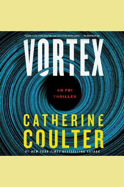 Vortex [electronic resource]. Catherine Coulter.