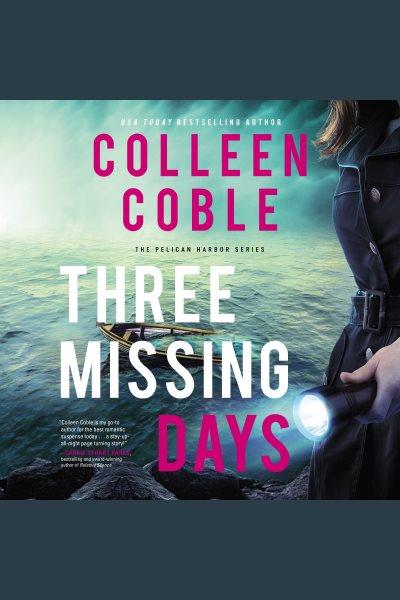 Three missing days [electronic resource]. Colleen Coble.