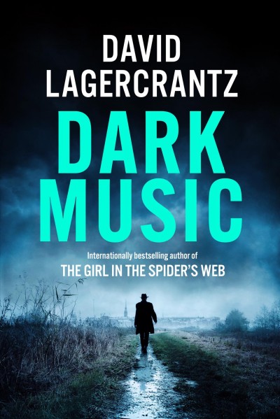 Dark music / David Lagercrantz ; translated from the Swedish by Ian Giles.